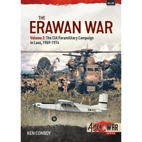 The Erawan War: Volume 2: The CIA Paramilitary Campaign in Laos, 1969-1974