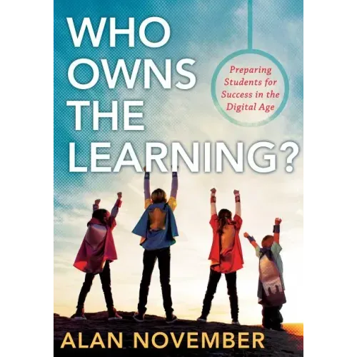 Who Owns the Learning?: Preparing Students for Success in the Digital Age