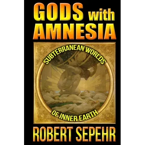 Gods with Amnesia: Subterranean Worlds of Inner Earth