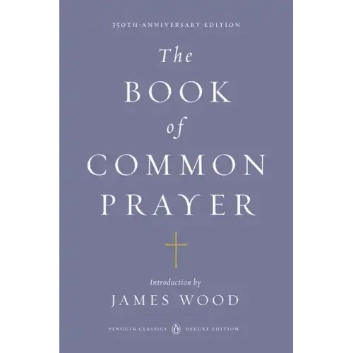 The Book of Common Prayer: (Penguin Classics Deluxe Edition)