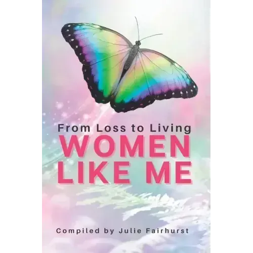 Women Like Me: From Loss To Living