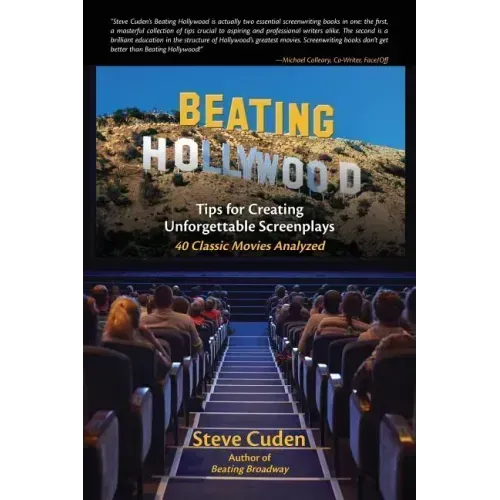 Beating Hollywood: Tips for Creating Unforgettable Screenplays