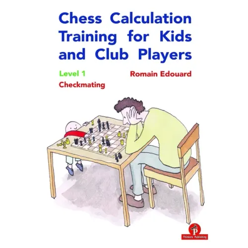 Chess Calculation Training for Kids and Club Players: Level 1 Checkmating