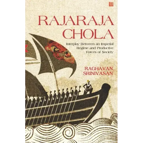 Rajaraja Chola: Interplay Between an Imperial Regime and Productive Forces of Society