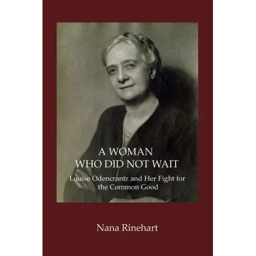 A Woman Who Did Not Wait: Louise Odencrantz and Her Fight for the Common Good
