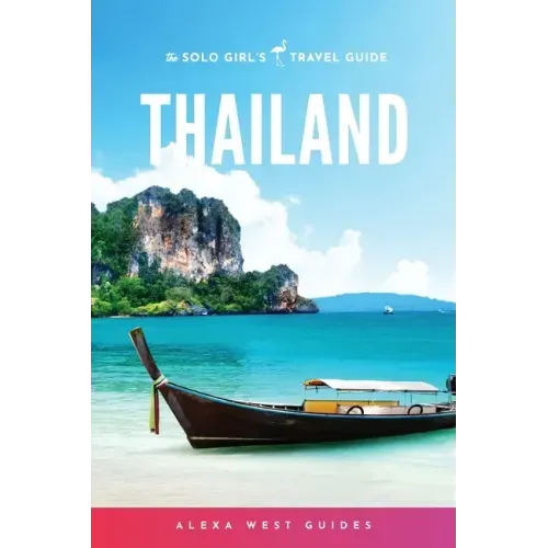 Thailand: The Solo Girl's Travel Guide