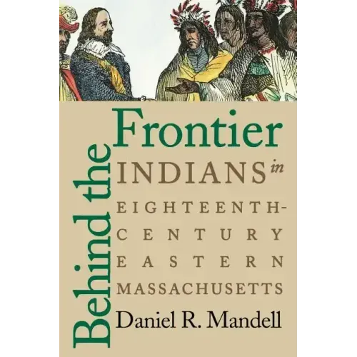 Behind the Frontier: Indians in Eighteenth-Century Eastern Massachusetts