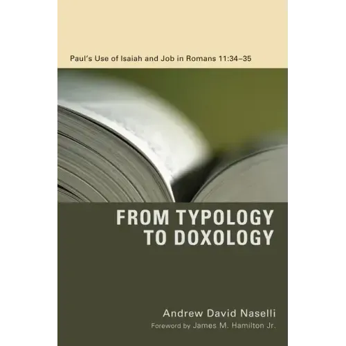 From Typology to Doxology: Paul's Use of Isaiah and Job in Romans 11:34-35
