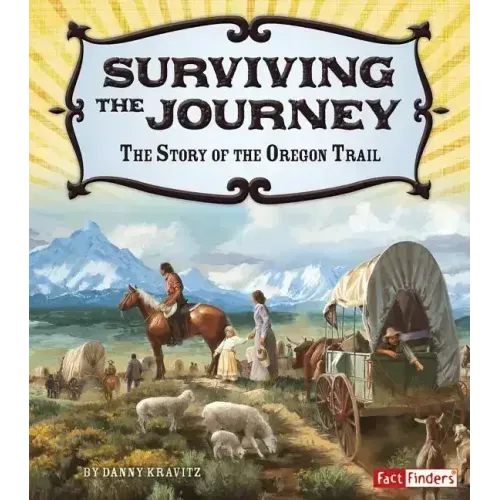 Surviving the Journey: The Story of the Oregon Trail