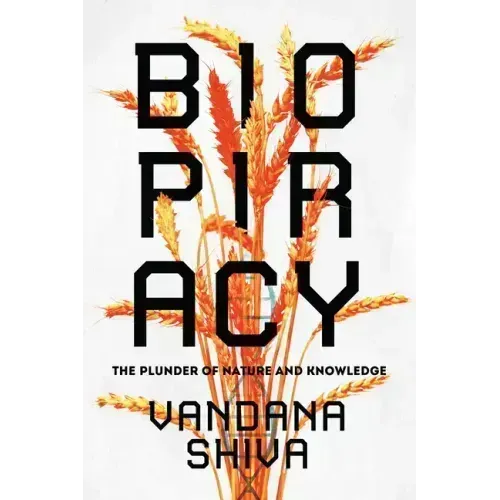 Biopiracy: The Plunder of Nature and Knowledge