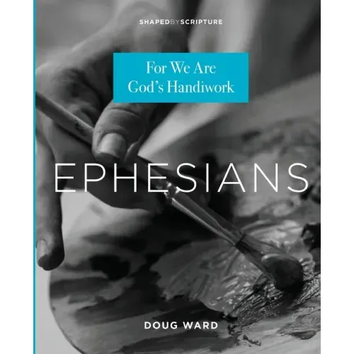 Ephesians: For We Are God's Handiwork
