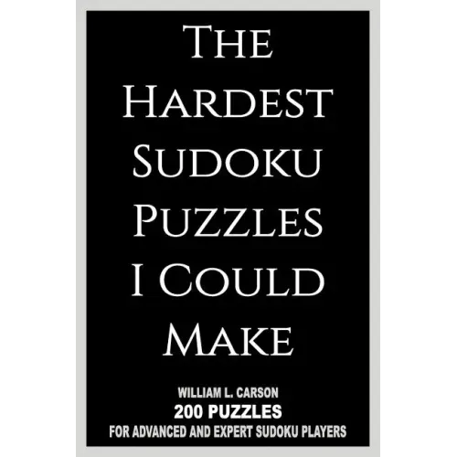 The Hardest Sudoku Puzzles I Could Make