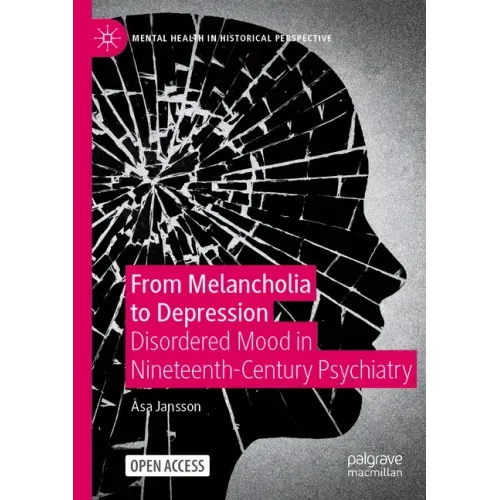 From Melancholia to Depression: Disordered Mood in Nineteenth-Century Psychiatry