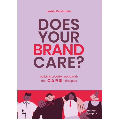 Does Your Brand Care: Building a Better World. the C A R E-Principles