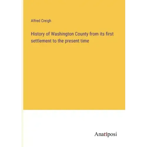 History of Washington County from its first settlement to the present time
