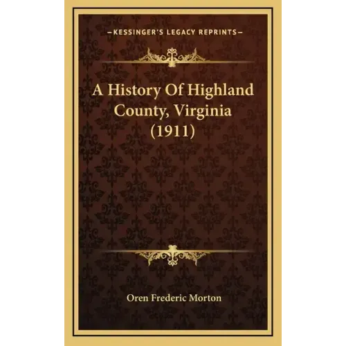 A History Of Highland County, Virginia (1911)