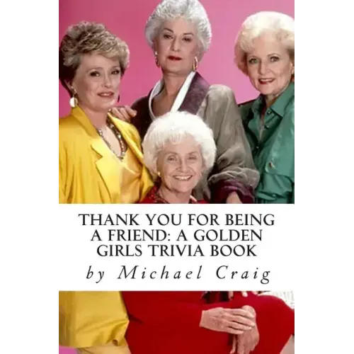Thank You for Being a Friend: A Golden Girls Trivia Book