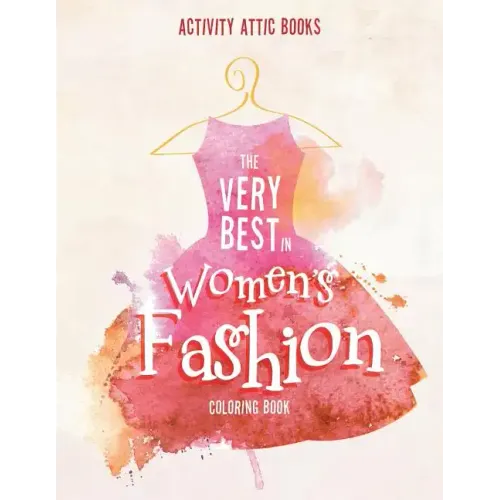 The Very Best in Women's Fashion Coloring Book