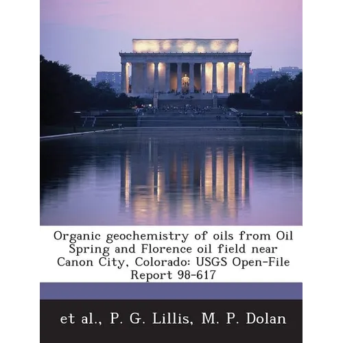 Organic Geochemistry of Oils from Oil Spring and Florence Oil Field Near Canon City, Colorado: Usgs Open-File Report 98-617