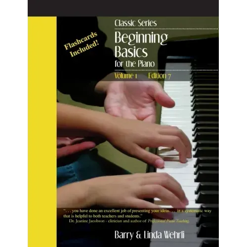 Classic Series: Volume 1 Beginning Basics for the Piano: Edition 7