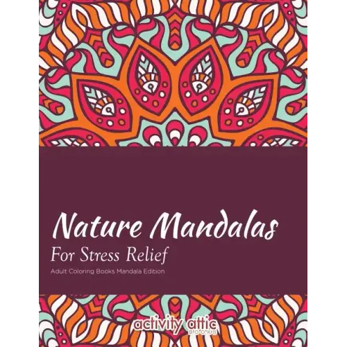 Nature Mandalas for Stress Relief Adult Coloring Books Mandala Edition
