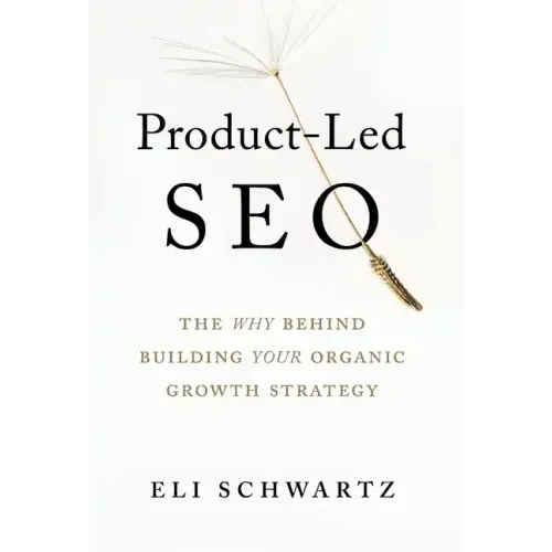 Product-Led SEO: The Why Behind Building Your Organic Growth Strategy