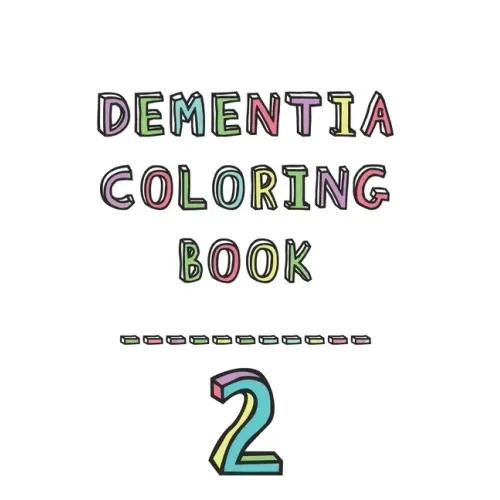 Dementia coloring book 2: 2nd Edition Dementia & Alzheimers Colouring Booklet Calming Anti-Stress and memory loss activity pad for the elderly