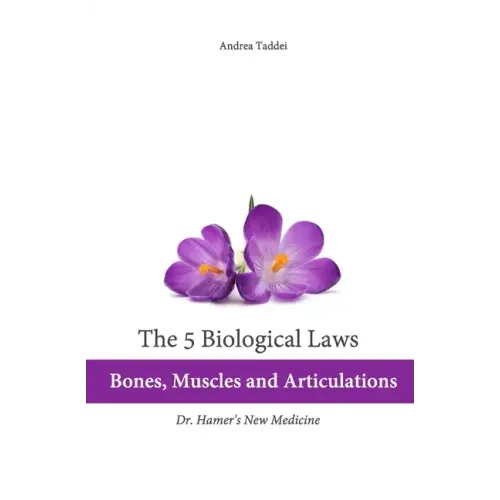 The 5 Biological Laws: Bones, Muscles and Articulations: Dr. Hamer's New Medicine