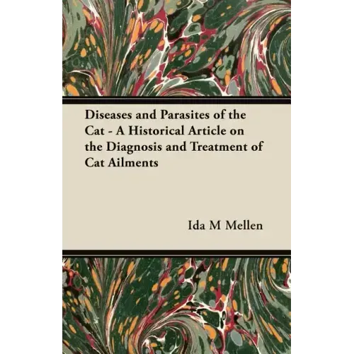 Diseases and Parasites of the Cat - A Historical Article on the Diagnosis and Treatment of Cat Ailments