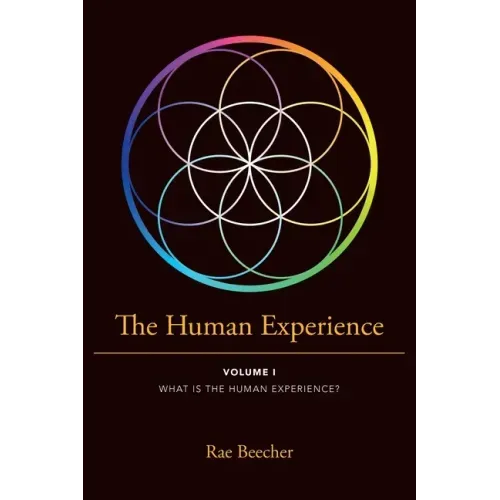 The Human Experience: Volume I What Is the Human Experience?