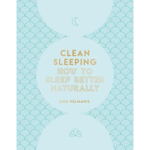 Clean Sleeping: How to Sleep Better Naturally