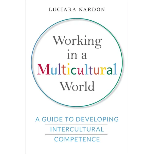 Working in a Multicultural World: A Guide to Developing Intercultural Competence