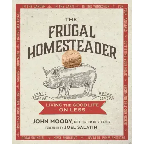 The Frugal Homesteader: Living the Good Life on Less