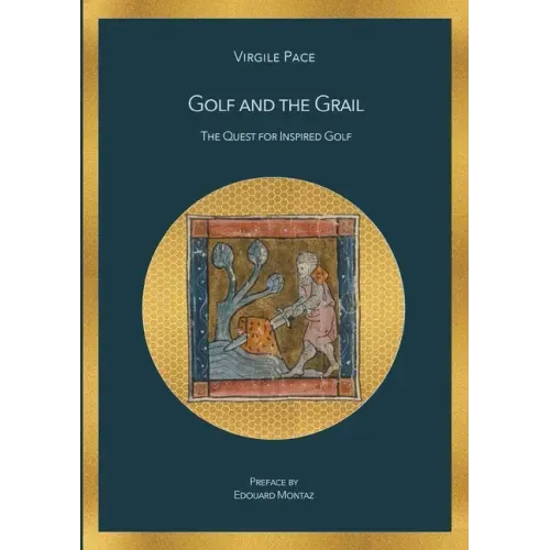Golf and the Grail: The Quest for Inspired Golf