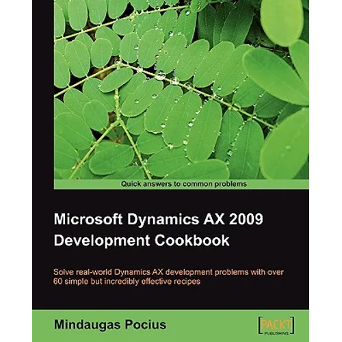Microsoft Dynamics Ax 2009 Development Cookbook