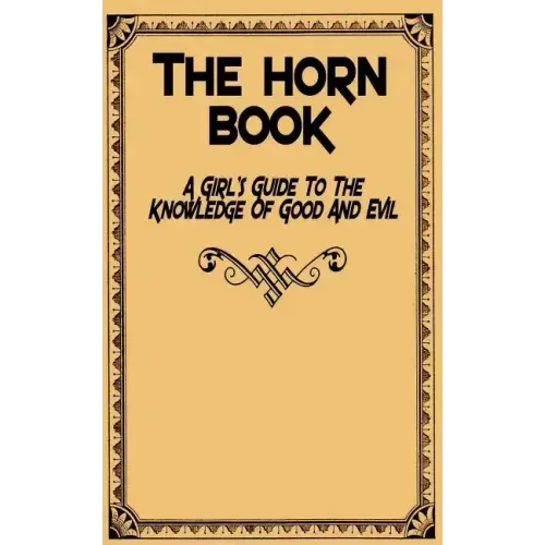 The Horn Book: A Girl's Guide to the Knowledge of Good and Evil