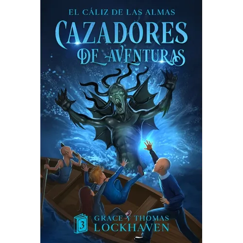 El Cáliz de las Almas (Libro 3): Cazadores de Aventuras - Quest Chasers: The Chalice of Souls (Spanish Edition)