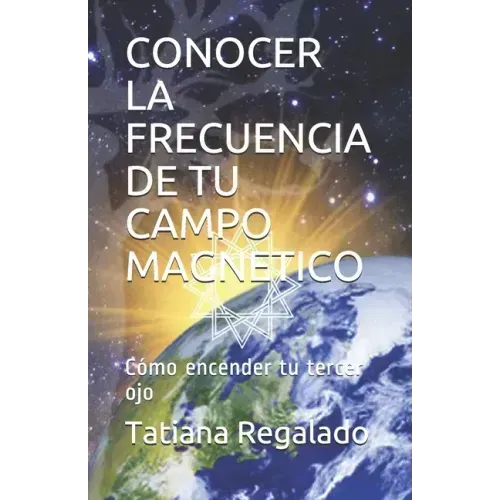 Conocer La Frecuencia de Tu Campo Magnetico: Cómo encender tu tercer ojo