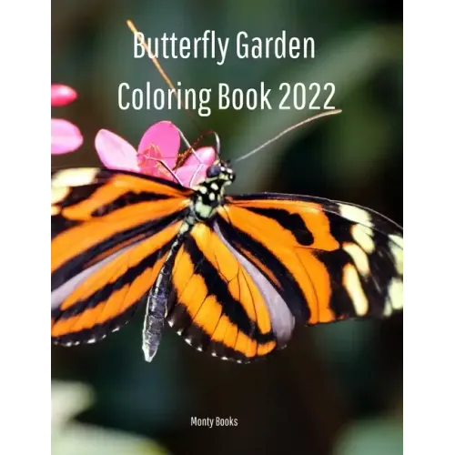 Butterfly Garden Coloring Book 2022: Butterfly Lovers Will Enjoy Coloring This Book
