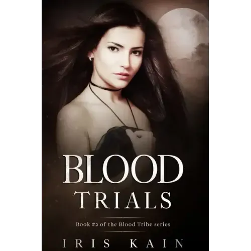 Blood Trials: Book #2 of the Blood Tribe Series