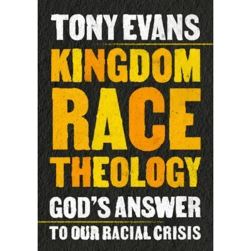 Kingdom Race Theology: God's Answer to Our Racial Crisis