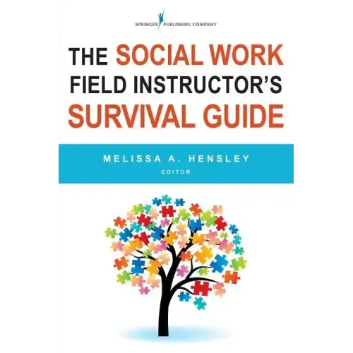 The Social Work Field Instructor's Survival Guide