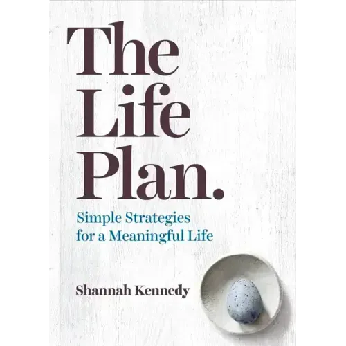 The Life Plan: Simple Strategies for a Meaningful Life
