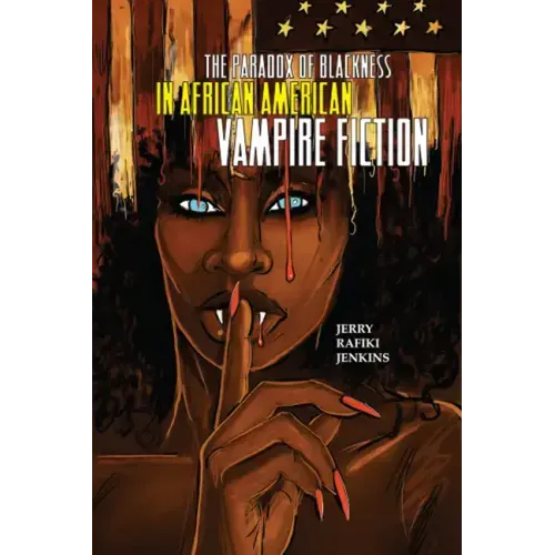 The Paradox of Blackness in African American Vampire Fiction