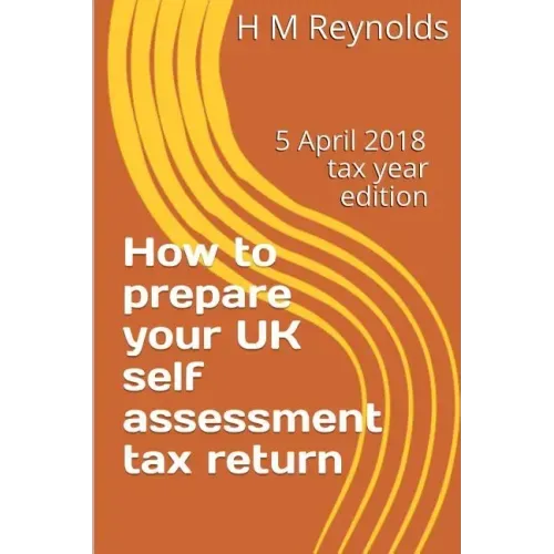 How to prepare your UK self assessment tax return: 5 April 2018 edition