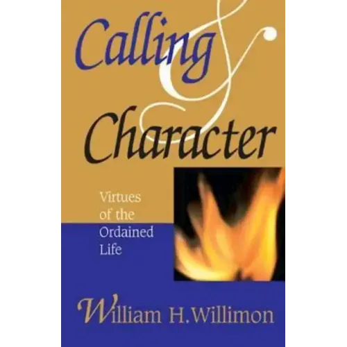 Calling and Character: Virtues of the Ordained Life