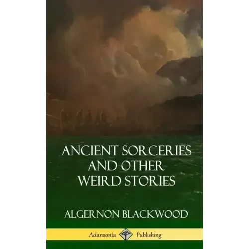 Ancient Sorceries and Other Weird Stories (Hardcover)