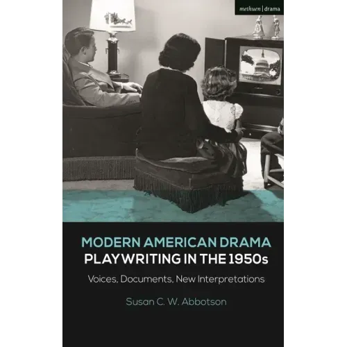 Modern American Drama: Playwriting in the 1950s: Voices, Documents, New Interpretations