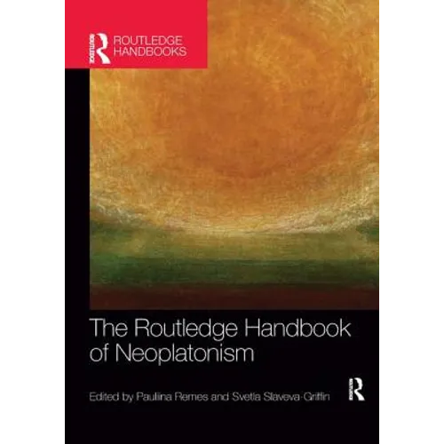 The Routledge Handbook of Neoplatonism