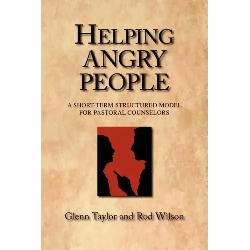 Helping Angry People: A Short-term Structured Model for Pastoral Counselors